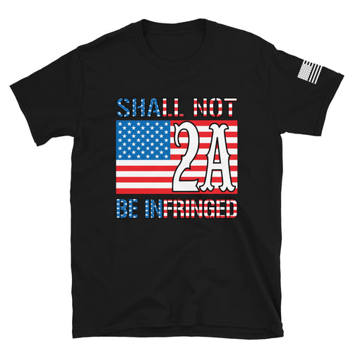 2A Shall NOT Be Infringed T-Shirt