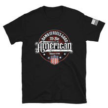 Load image into Gallery viewer, Damn it Feels Good to be American  T-Shirt