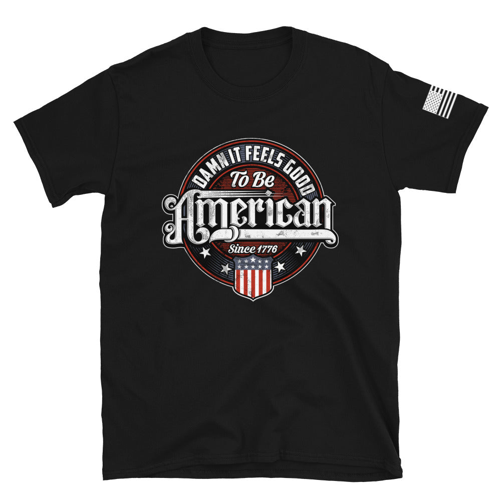 Damn it Feels Good to be American  T-Shirt