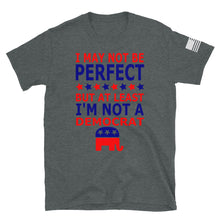 Load image into Gallery viewer, At Least I&#39;m Not A Democrat T-Shirt