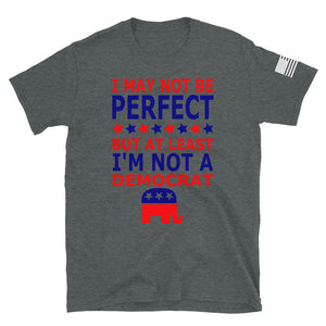 At Least I'm Not A Democrat T-Shirt
