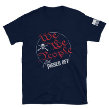 Load image into Gallery viewer, We The People Are Pissed Off T-Shirt