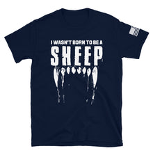Load image into Gallery viewer, I Wasn&#39;t Born to be a Sheep T-Shirt
