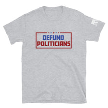 Load image into Gallery viewer, Defund Politicians T-Shirt