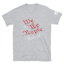 Load image into Gallery viewer, We The People Are Pissed Off T-Shirt