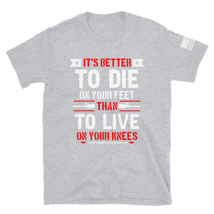 It's Better to Die on Your Feet T-Shirt