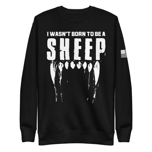 I Wasn't Born to be a Sheep Fleece Sweatshirt