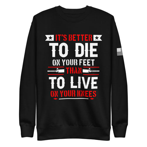 It's Better to Die on Your Feet Fleece Sweatshirt