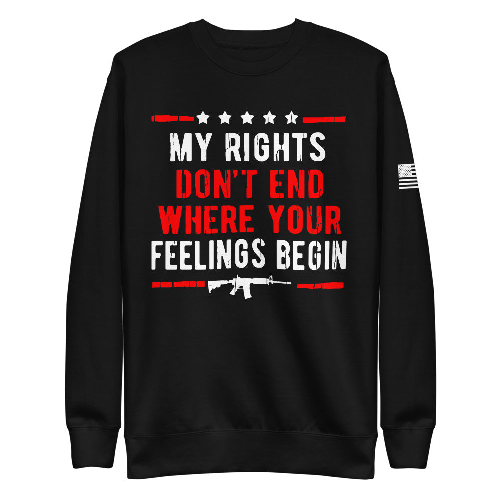My Rights are Greater Than Your Feelings Fleece Sweatshirt
