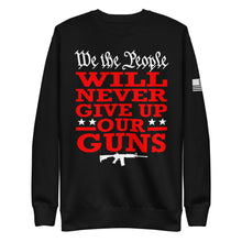 Load image into Gallery viewer, We Will NEVER Give Up Our Guns Fleece Sweatshirt