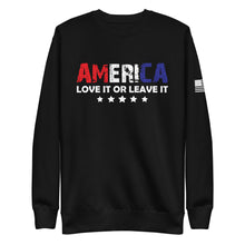 Load image into Gallery viewer, America Love it or Leave it Fleece Sweatshirt