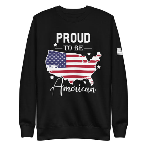 Proud to be an American Fleece Sweatshirt