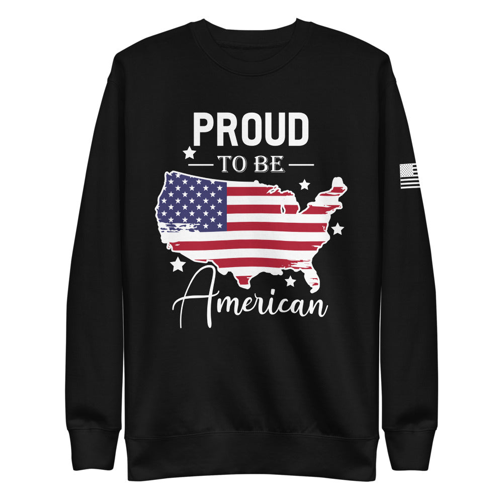 Proud to be an American Fleece Sweatshirt