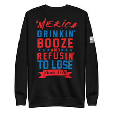 Load image into Gallery viewer, Merica Refusin to Lose Fleece Sweatshirt