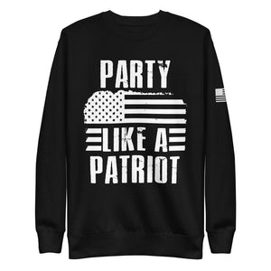 Party Like a Patriot Fleece Sweatshirt