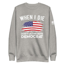 Load image into Gallery viewer, Don&#39;t Let Me Vote Democrat Fleece Sweatshirt