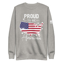 Load image into Gallery viewer, Proud to be an American Fleece Sweatshirt