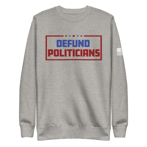 Defund Politicians Fleece Sweatshirt