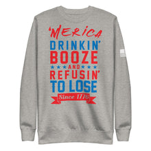 Load image into Gallery viewer, Merica Refusin to Lose Fleece Sweatshirt