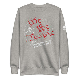 We The People Are Pissed Off Fleece Sweatshirt