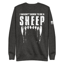 Load image into Gallery viewer, I Wasn&#39;t Born to be a Sheep Fleece Sweatshirt