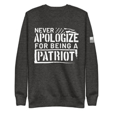 Load image into Gallery viewer, Never Apologize for Being a Patriot Fleece Sweatshirt