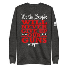 Load image into Gallery viewer, We Will NEVER Give Up Our Guns Fleece Sweatshirt
