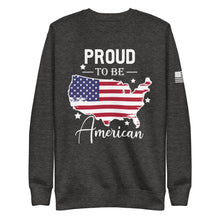 Load image into Gallery viewer, Proud to be an American Fleece Sweatshirt