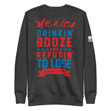 Load image into Gallery viewer, Merica Refusin to Lose Fleece Sweatshirt