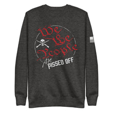 Load image into Gallery viewer, We The People Are Pissed Off Fleece Sweatshirt