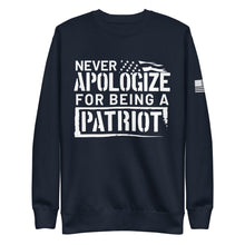 Load image into Gallery viewer, Never Apologize for Being a Patriot Fleece Sweatshirt
