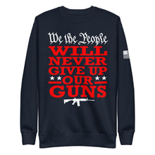 Load image into Gallery viewer, We Will NEVER Give Up Our Guns Fleece Sweatshirt