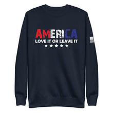 Load image into Gallery viewer, America Love it or Leave it Fleece Sweatshirt
