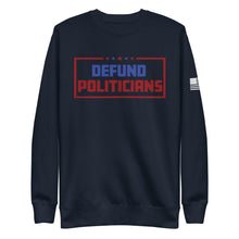 Load image into Gallery viewer, Defund Politicians Fleece Sweatshirt