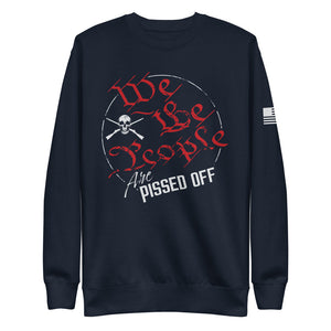 We The People Are Pissed Off Fleece Sweatshirt