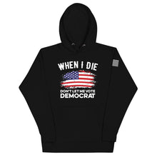 Load image into Gallery viewer, Don&#39;t Let Me Vote Democrat Hoodie