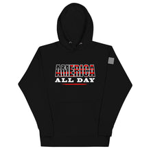 Load image into Gallery viewer, America All Day Hoodie