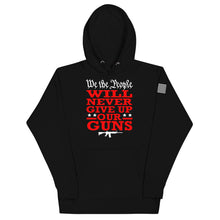 Load image into Gallery viewer, We Will NEVER Give Up Our Guns Hoodie