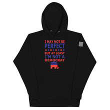 Load image into Gallery viewer, At Least I&#39;m Not A Democrat Hoodie