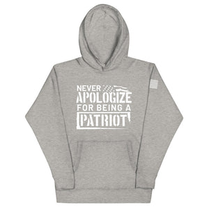 Never Apologize for Being a Patriot Hoodie