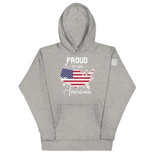 Load image into Gallery viewer, Proud to be an American Hoodie