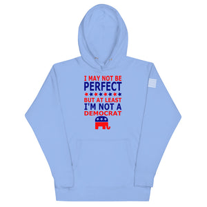 At Least I'm Not A Democrat Hoodie