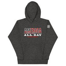 Load image into Gallery viewer, America All Day Hoodie