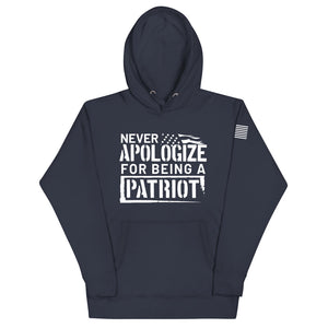 Never Apologize for Being a Patriot Hoodie