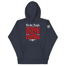 Load image into Gallery viewer, We Will NEVER Give Up Our Guns Hoodie