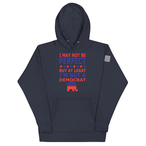 At Least I'm Not A Democrat Hoodie